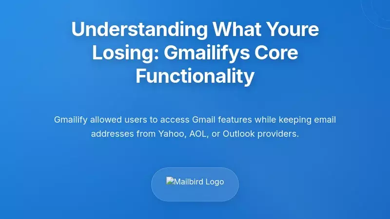 Understanding What You're Losing: Gmailify's Core Functionality