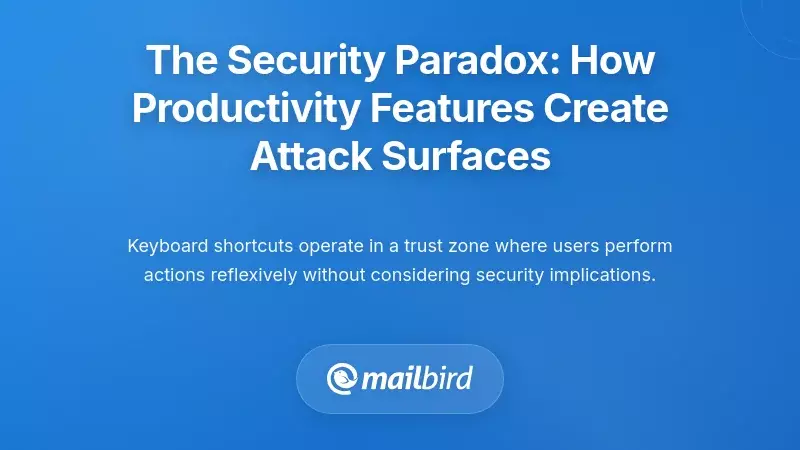 The Security Paradox: How Productivity Features Create Attack Surfaces