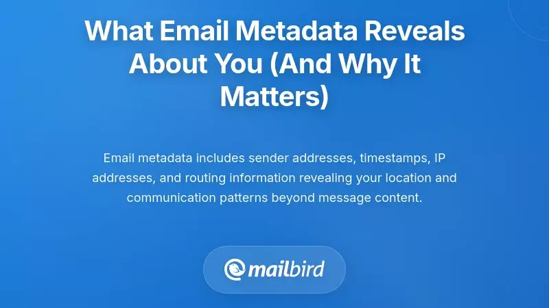 What Email Metadata Reveals About You (And Why It Matters)