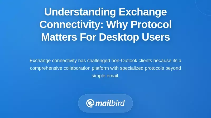 Understanding Exchange Connectivity: Why Protocol Matters For Desktop Users