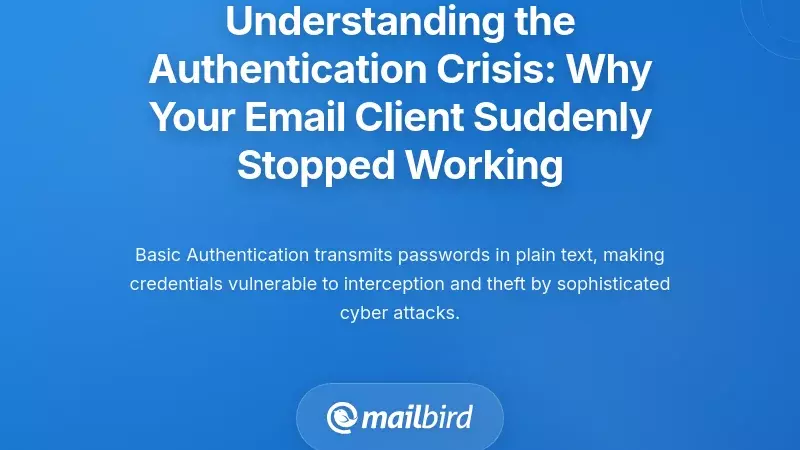 Understanding the Authentication Crisis: Why Your Email Client Suddenly Stopped Working