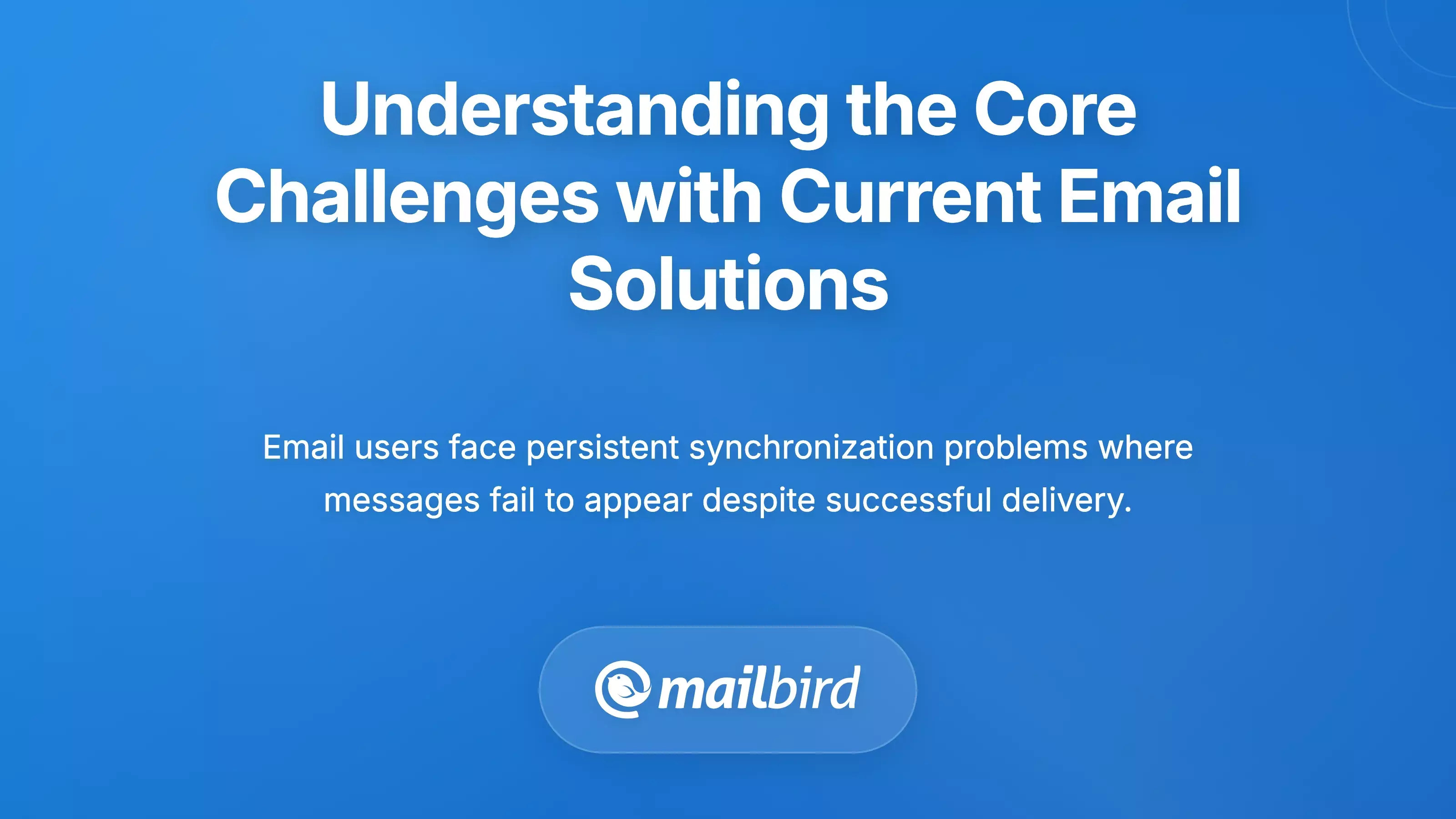 Understanding the Core Challenges with Current Email Solutions