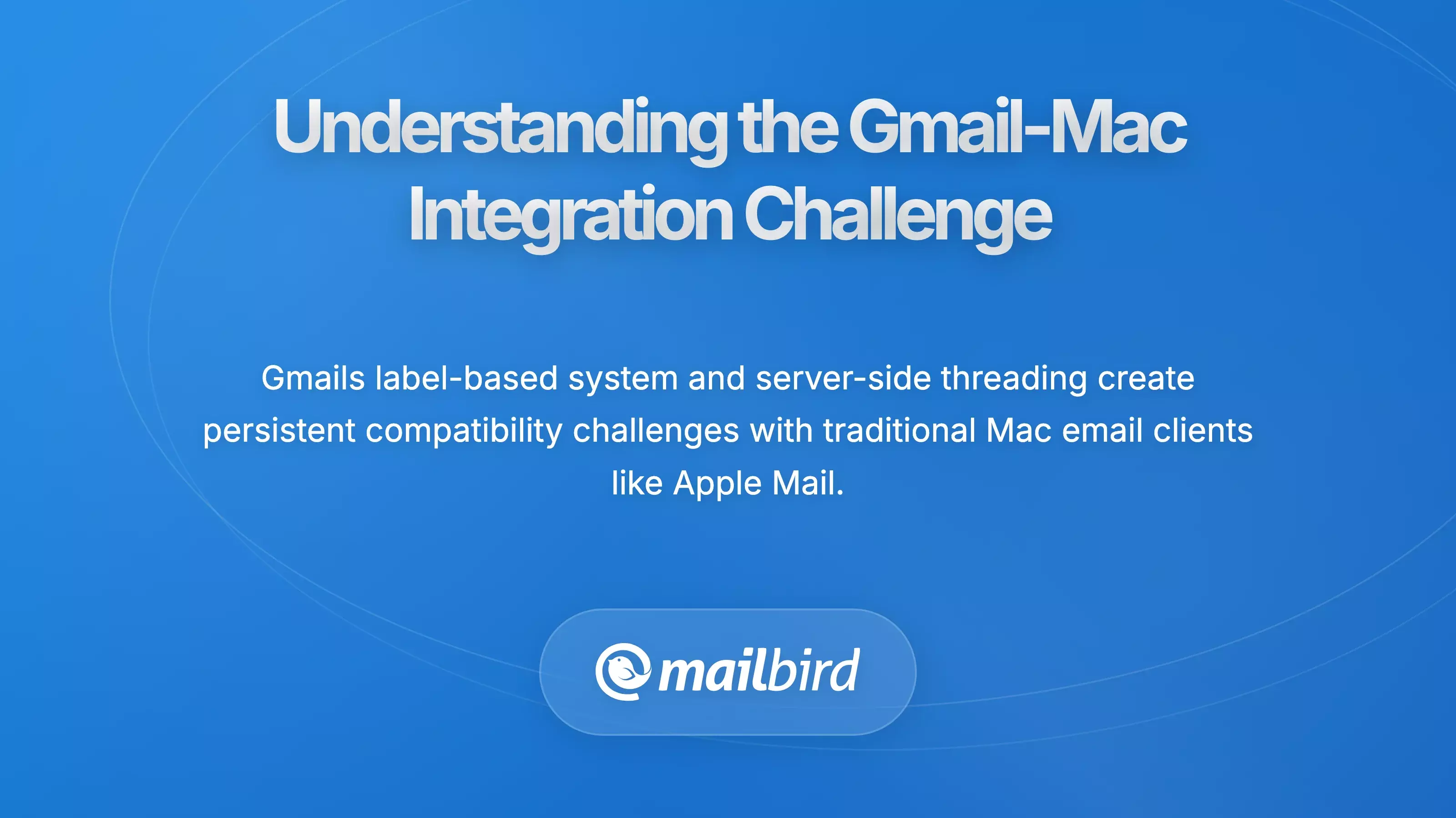 Mac user frustrated with Apple Mail's poor Gmail integration and workflow issues