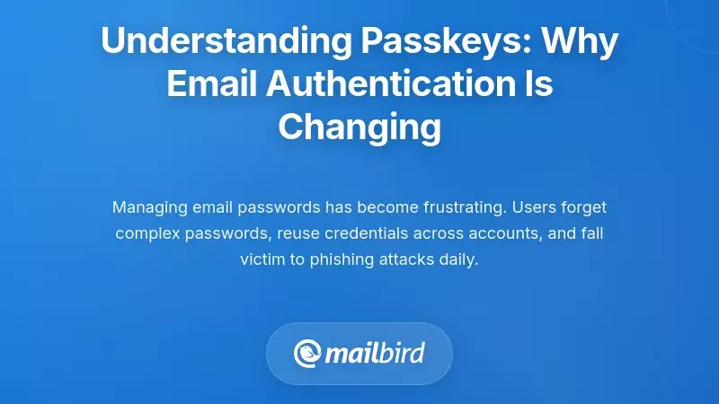 Understanding Passkeys: Why Email Authentication Is Changing