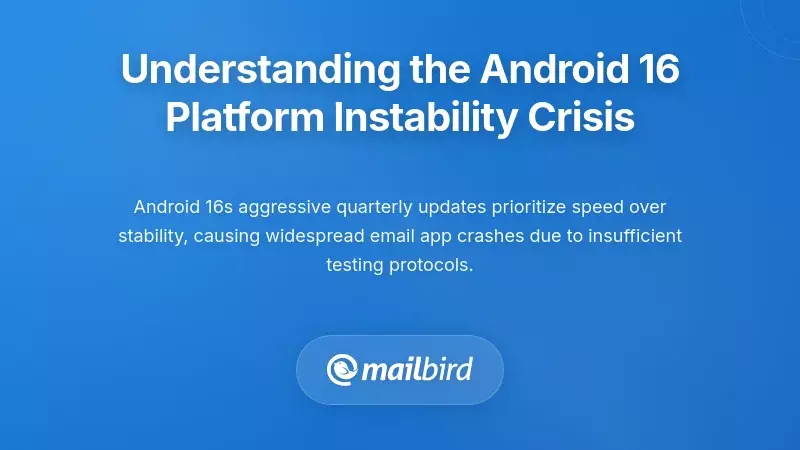 Understanding the Android 16 Platform Instability Crisis