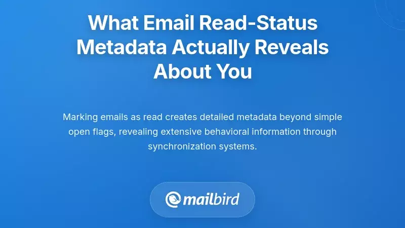 What Email Read-Status Metadata Actually Reveals About You