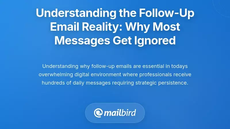 Understanding the Follow-Up Email Reality: Why Most Messages Get Ignored