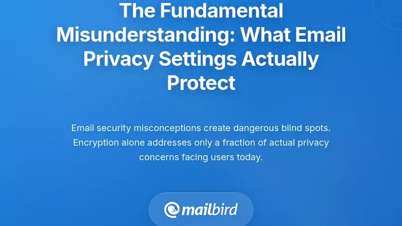 The Fundamental Misunderstanding: What Email Privacy Settings Actually Protect