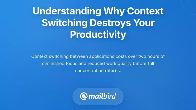 Understanding Why Context Switching Destroys Your Productivity
