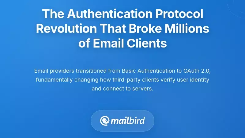 The Authentication Protocol Revolution That Broke Millions of Email Clients