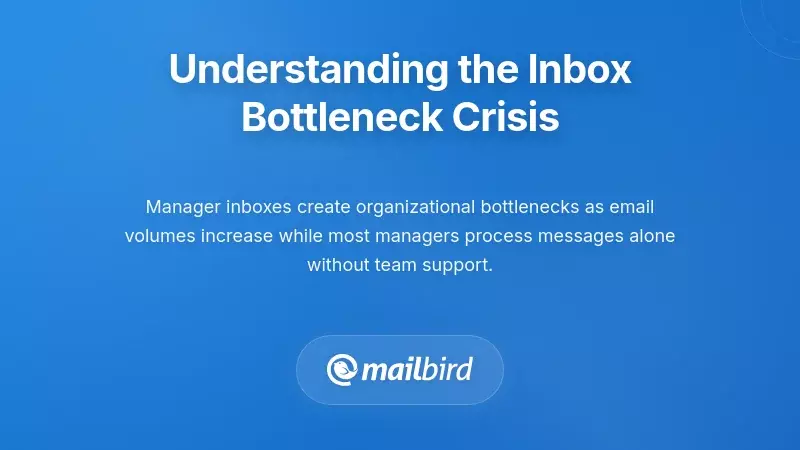 Manager inbox overflowing with emails creating organizational bottleneck