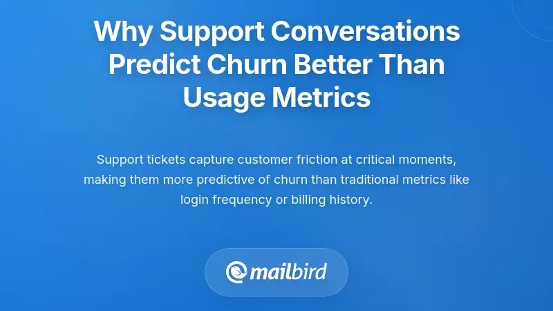 Why Support Conversations Predict Churn Better Than Usage Metrics