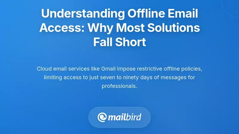 Understanding Offline Email Access: Why Most Solutions Fall Short