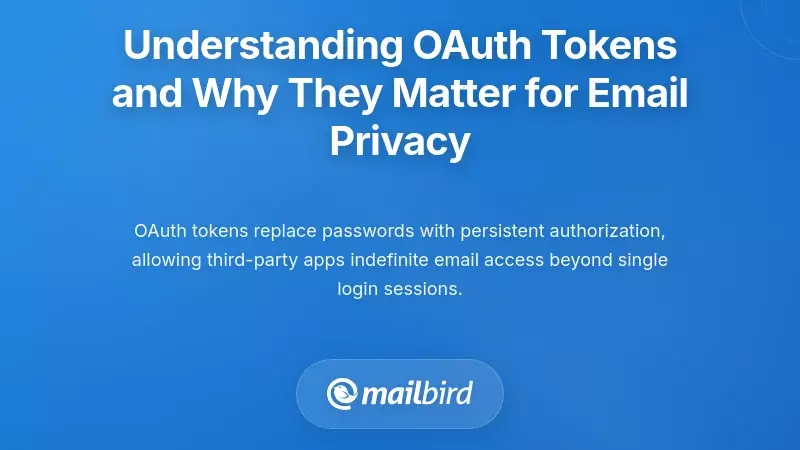 Understanding OAuth Tokens and Why They Matter for Email Privacy