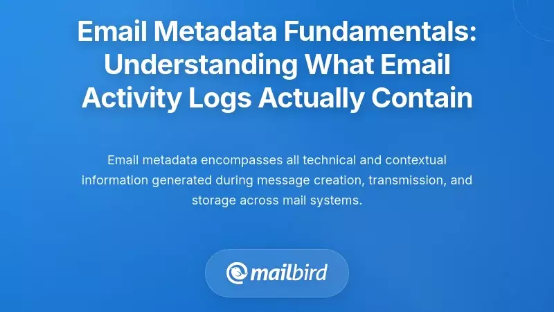 Email Metadata Fundamentals: Understanding What Email Activity Logs Actually Contain