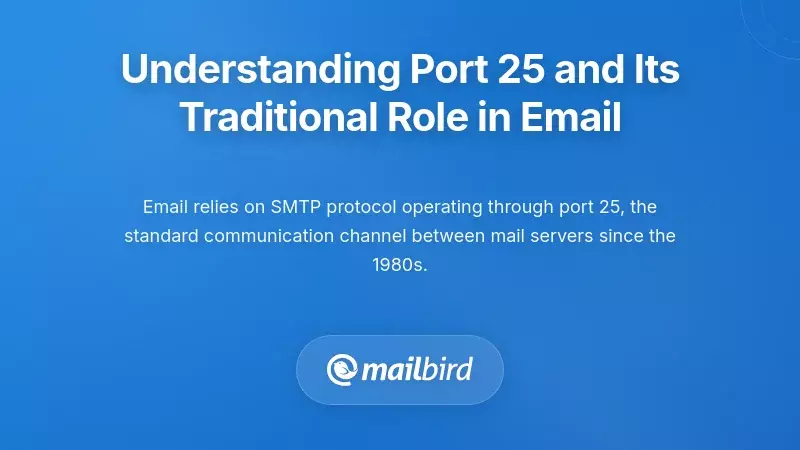 Understanding Port 25 and Its Traditional Role in Email