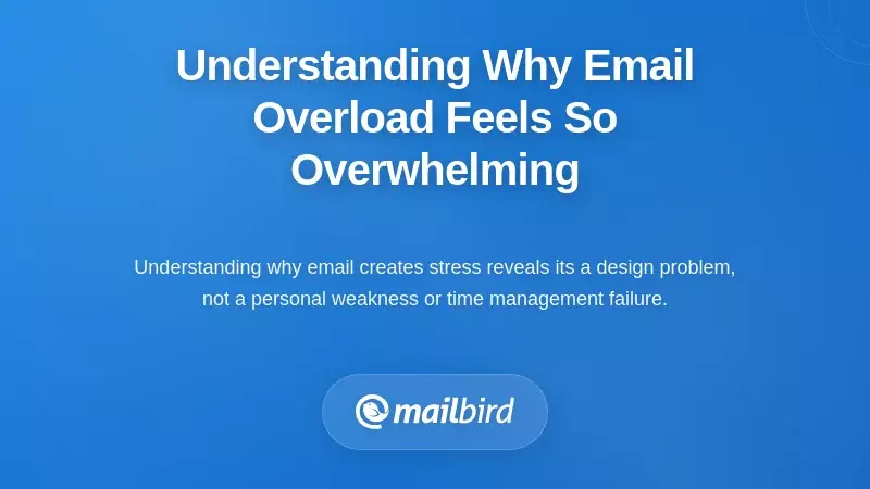 Understanding Why Email Overload Feels So Overwhelming