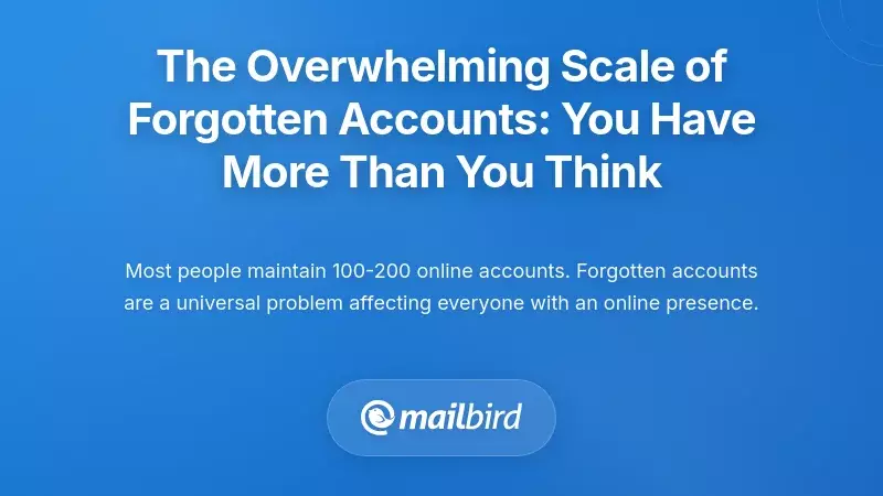 The Overwhelming Scale of Forgotten Accounts: You Have More Than You Think