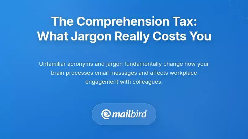 The Comprehension Tax: What Jargon Really Costs You