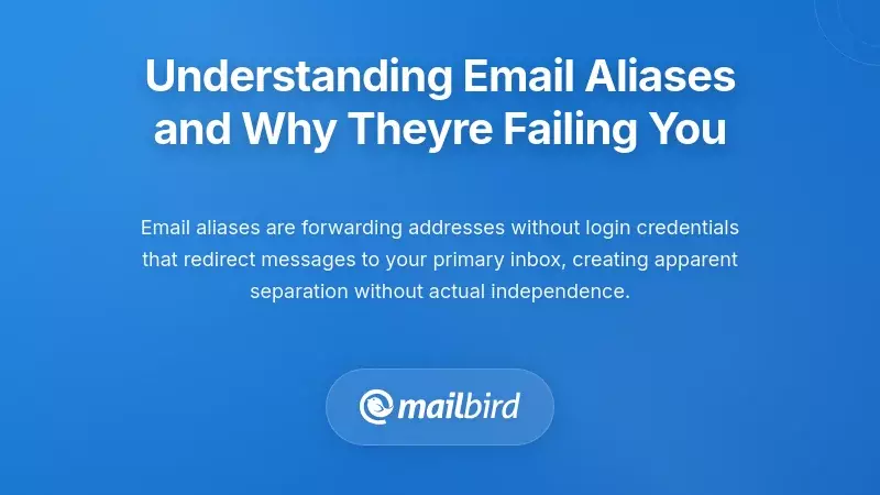 Understanding Email Aliases and Why They're Failing You