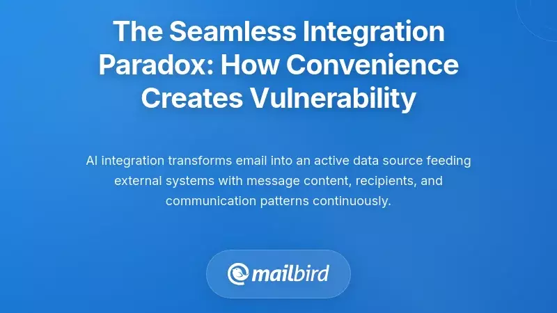 The Seamless Integration Paradox: How Convenience Creates Vulnerability