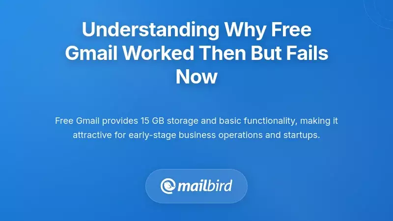 Understanding Why Free Gmail Worked Then But Fails Now