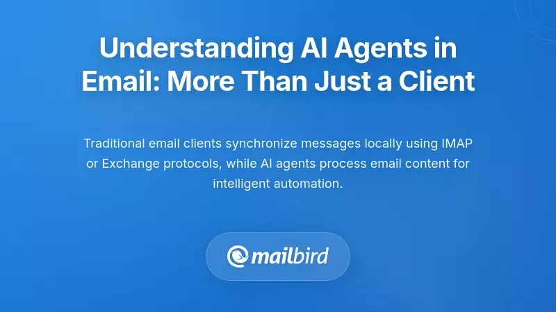 Understanding AI Agents in Email: More Than Just a Client