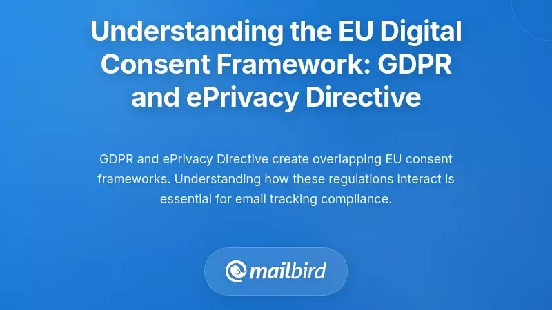 Understanding the EU Digital Consent Framework: GDPR and ePrivacy Directive