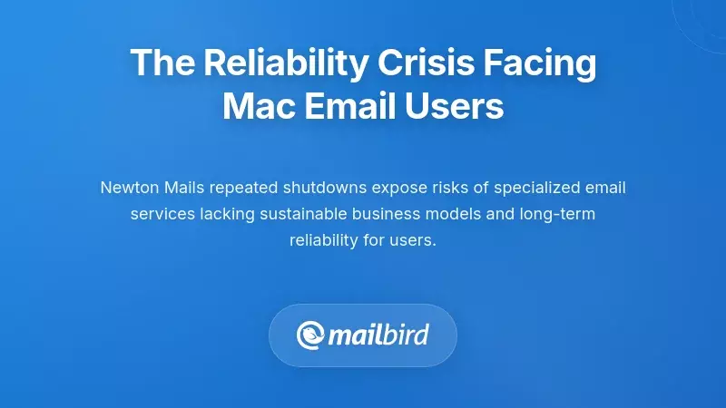 Mac email user experiencing Newton Mail reliability issues and service instability