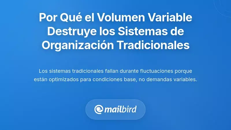 Entendiendo Por Qu&eacute; la Gesti&oacute;n del Volumen de Correos Electr&oacute;nicos Fluctuante Destruye los Sistemas de Organizaci&oacute;n Tradicionales
