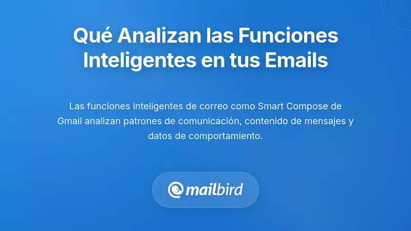 Qu&eacute; caracter&iacute;sticas inteligentes del correo electr&oacute;nico analizan realmente tus mensajes