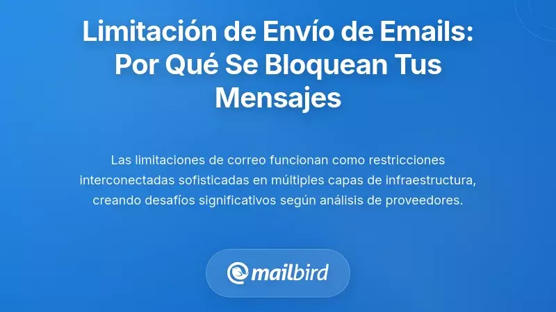 Comprender la limitaci&oacute;n de env&iacute;o de emails: Por qu&eacute; se bloquean tus mensajes