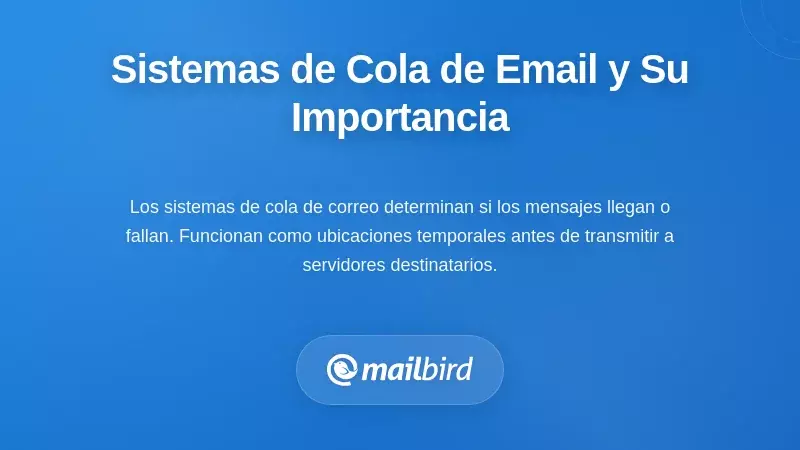 Comprender los sistemas de gesti&oacute;n de colas de correo electr&oacute;nico y por qu&eacute; son importantes para usted