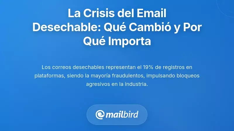 Entendiendo la crisis del correo electr&oacute;nico desechable: qu&eacute; ha cambiado y por qu&eacute; importa