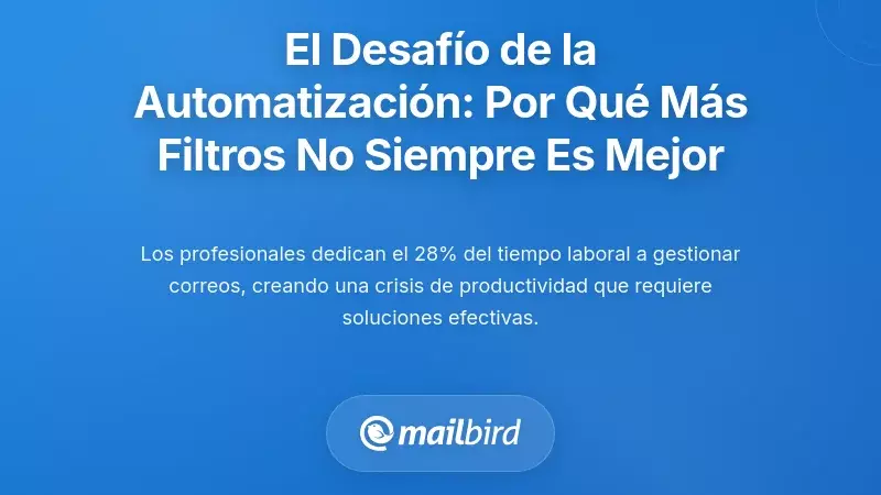Comprendiendo el Desafío de la Automatización del Correo: Por Qué Más Filtrado No Siempre es Mejor