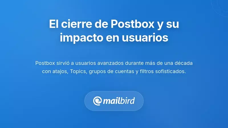 Comprendiendo la Descontinuaci&oacute;n de Postbox y su Impacto en los Usuarios