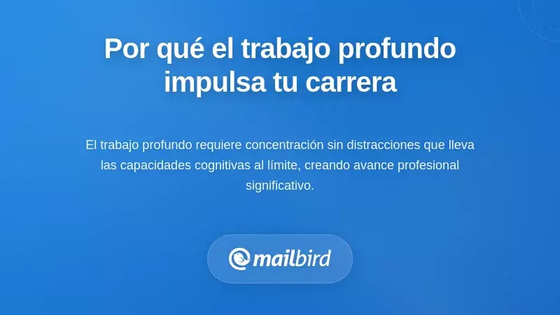 Entendiendo por qu&eacute; el Trabajo Profundo Importa para Tu Carrera