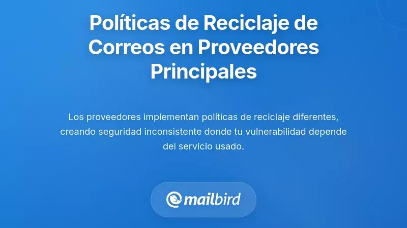 Comprendiendo las Pol&iacute;ticas de Reciclaje de Direcciones de Correo Electr&oacute;nico entre los Principales Proveedores