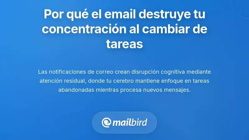 Comprender por qu&eacute; el correo electr&oacute;nico destruye la concentraci&oacute;n durante el cambio de tareas
