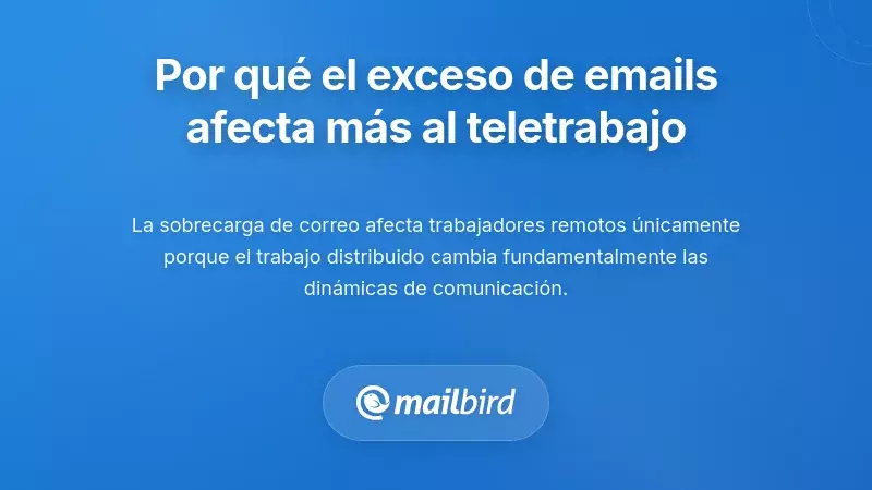 Entendiendo por qu&eacute; la sobrecarga de correos afecta m&aacute;s a los trabajadores remotos