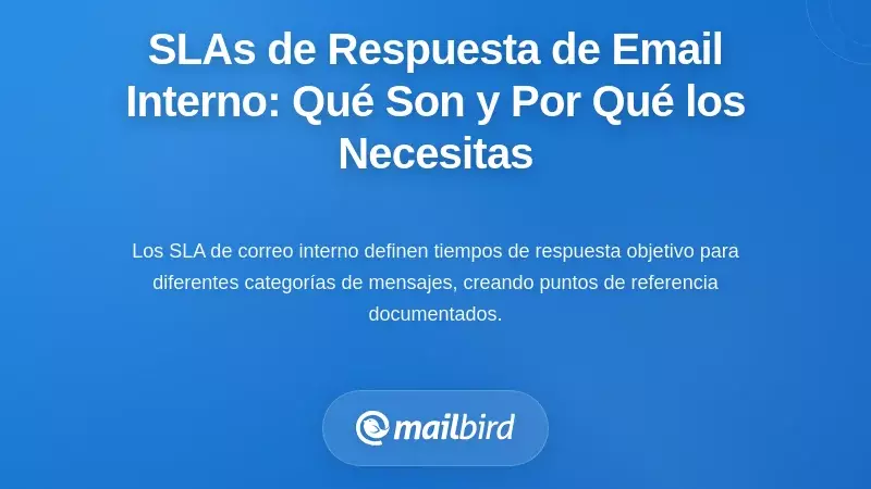 Comprender el SLA de respuesta de correo interno: qué es y por qué lo necesitas