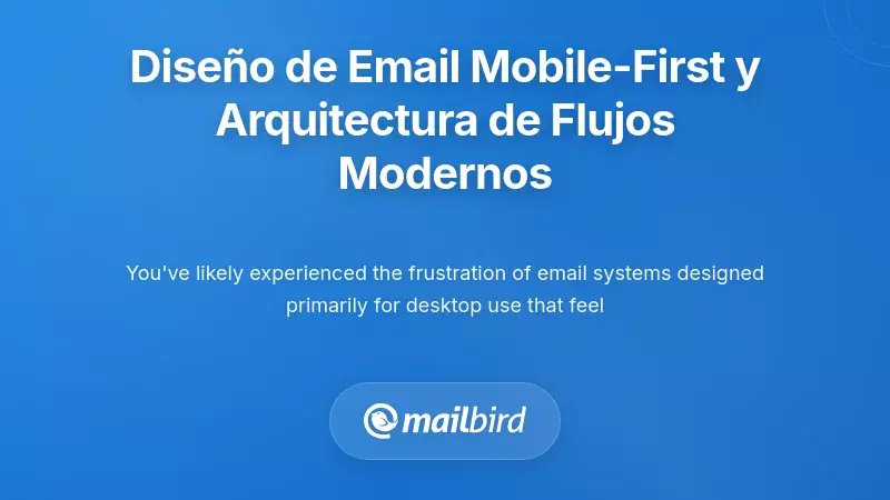 Comprender los Principios del Dise&ntilde;o de Email Mobile-First y la Arquitectura de Flujo de Trabajo Contempor&aacute;nea