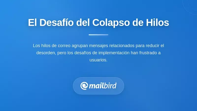 Bandeja de entrada de correo electr&oacute;nico mostrando hilos de conversaci&oacute;n contra&iacute;dos con m&uacute;ltiples mensajes no le&iacute;dos