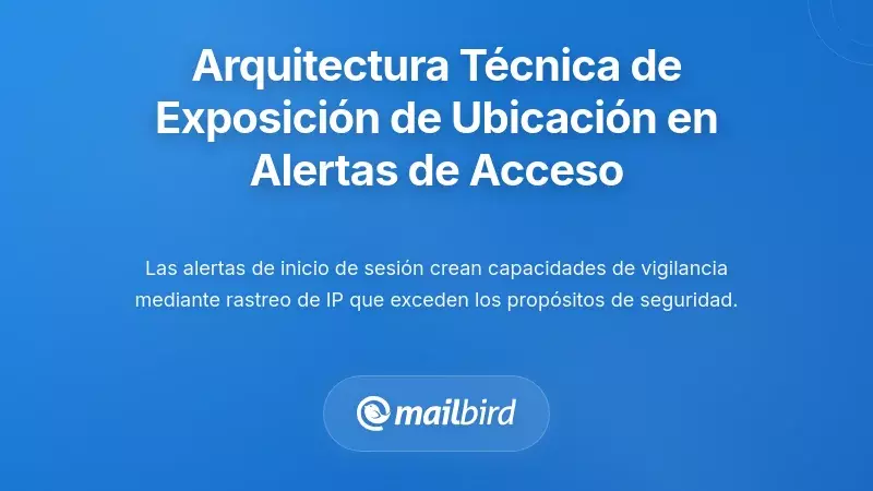 La arquitectura t&eacute;cnica de la exposici&oacute;n de la ubicaci&oacute;n en las alertas de inicio de sesi&oacute;n por correo electr&oacute;nico