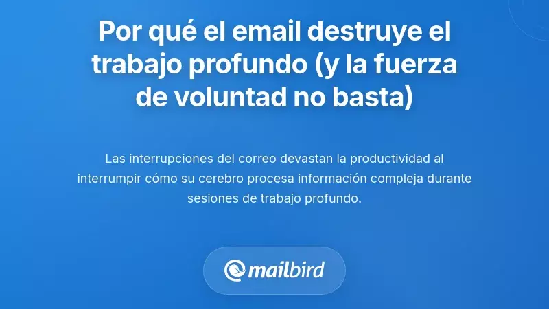 Comprender Por Qu&eacute; El Correo Electr&oacute;nico Destruye El Trabajo Profundo (Y Por Qu&eacute; La Fuerza De Voluntad Por S&iacute; Solas No Lo Arreglar&aacute;)