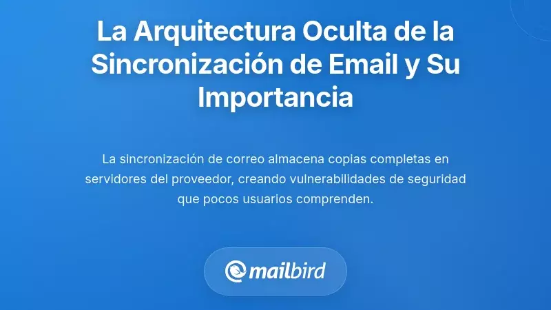 La arquitectura oculta de la sincronización de correos y por qué es importante para ti