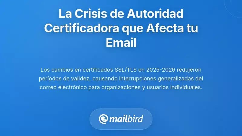Entendiendo la Crisis de Autoridades Certificadoras que Afecta tu Correo Electr&oacute;nico