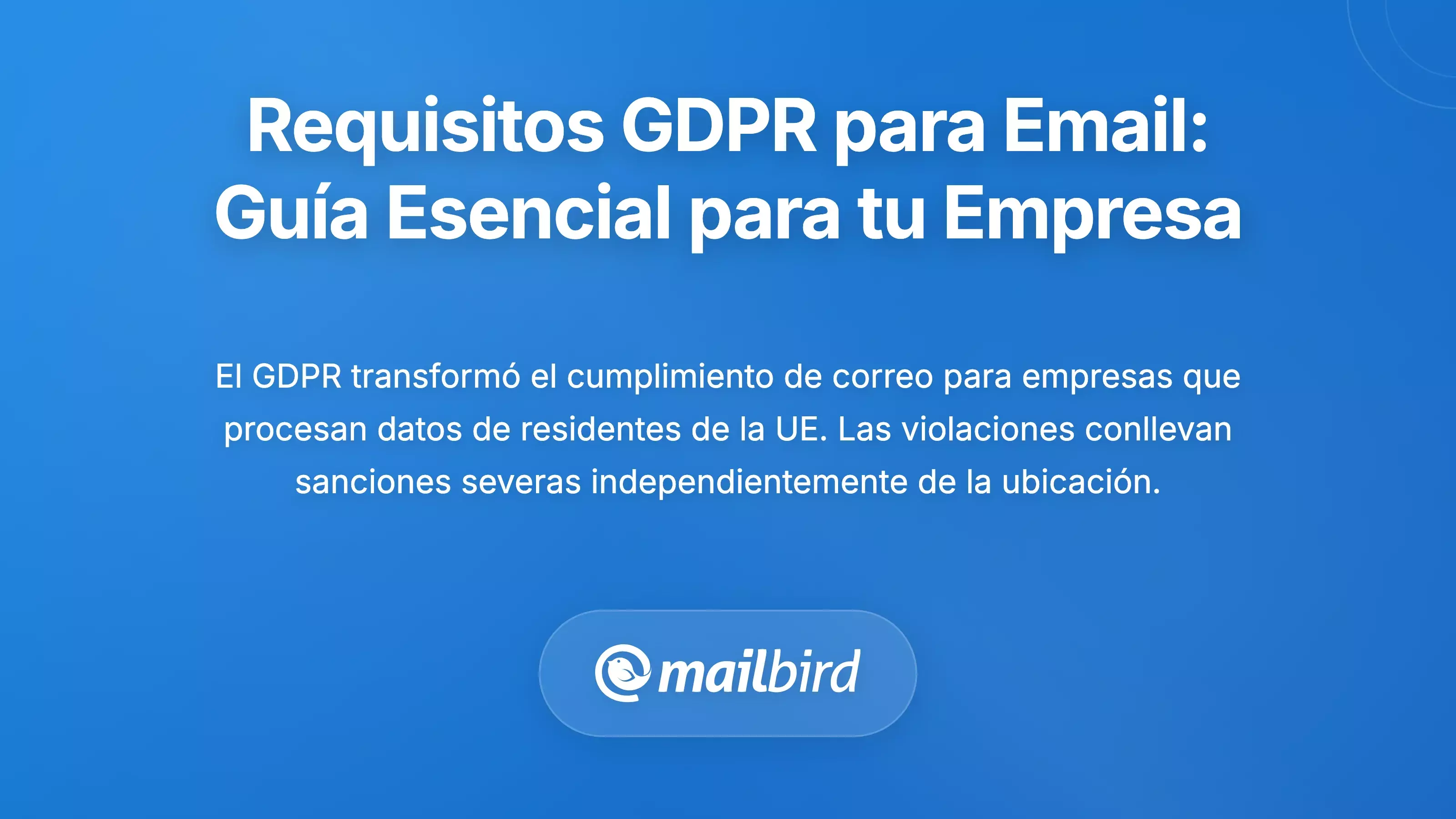 Comprender los requisitos de GDPR para correos electr&oacute;nicos: lo que su negocio debe saber