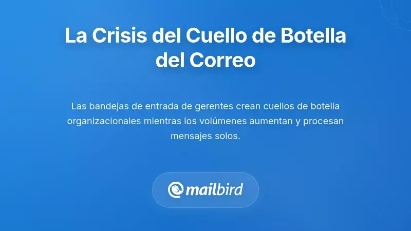 La bandeja de entrada del gerente desbordada de correos electr&oacute;nicos creando un cuello de botella organizacional