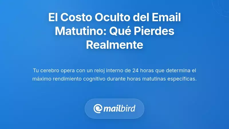 El coste oculto del correo por la ma&ntilde;ana: Entendiendo lo que realmente est&aacute;s perdiendo